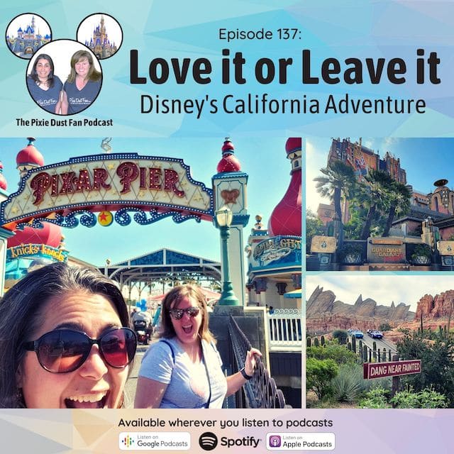 Podcast 137 – Disney’s California Adventure attractions – love it or leave it