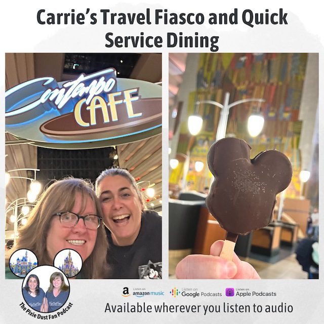 Podcast 221 – Carrie’s Travel Fiasco and Disney’s Quick Service Dining Plan