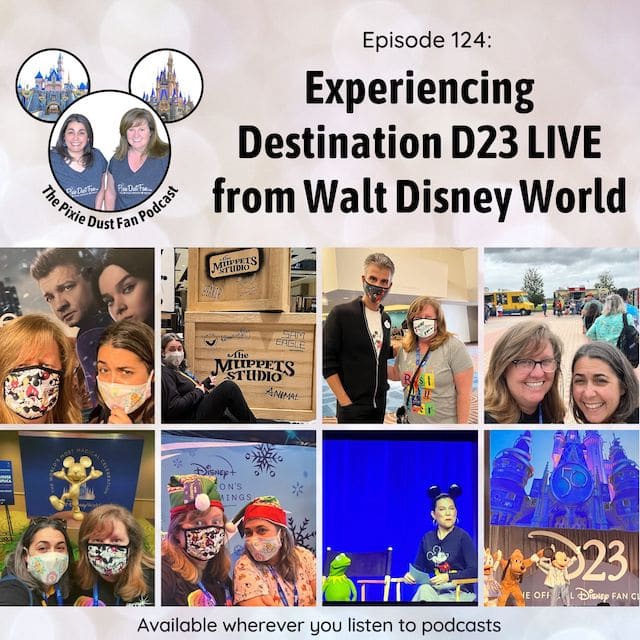 Podcast 124 – Experiencing Destination D23 LIVE from Walt Disney World
