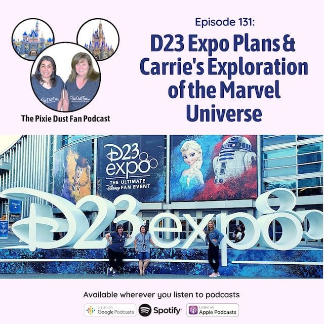Podcast 131 – D23 Expo plans and Carrie explores the Marvel Universe