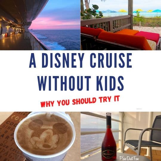 Disney Cruise Without Kids – 6 Reasons You Should Try It!