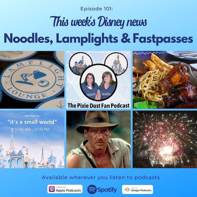 Podcast 101 – Noodles, Lamplights and Fastpasses – Disney news this week