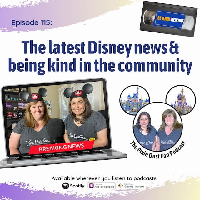 Podcast 115 – Latest Disney news and being kind in the community