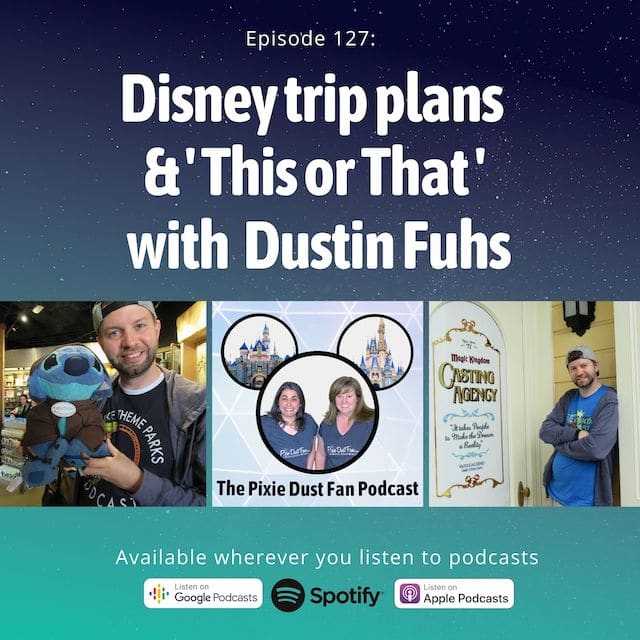 Podcast 127 – Disney trip plans and this or that with Dustin Fuhs