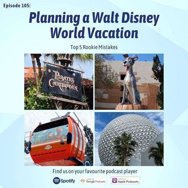 Podcast 105 – Top 5 mistakes people make planning their Walt Disney World vacation