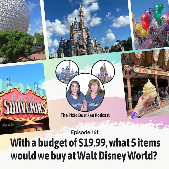 Podcast 161 – What 5 things would we buy with a budget of $19.99 at Walt Disney World?
