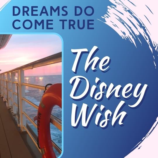 Dreams come true with the Disney Wish