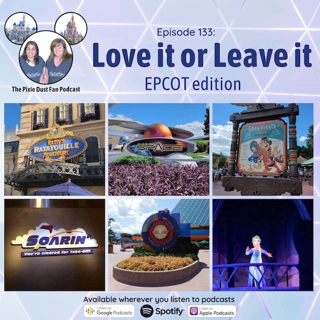 Podcast 133 – Epcot attractions – love it or leave it!