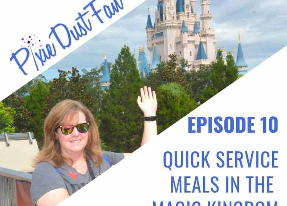 Podcast 10 – Quick Service Meals In The Magic Kingdom