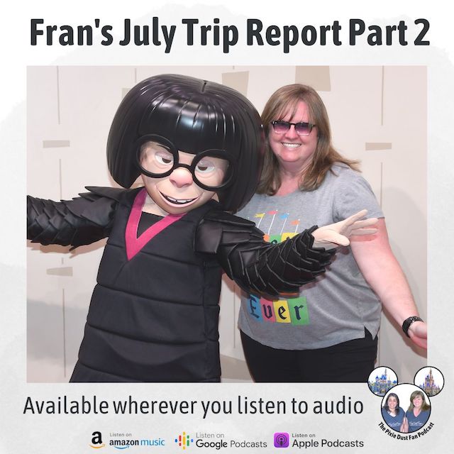Podcast 209 – Francine’s Solo Walt Disney World July 2023 Trip Report Part 2