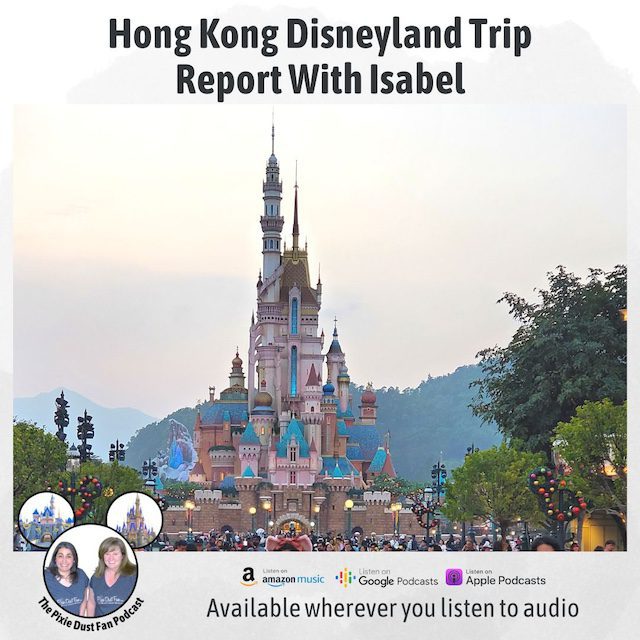 Podcast 223 – Hong Kong Disneyland Trip Report With Isabel