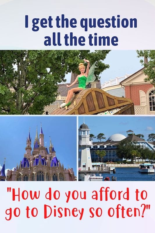How Do You Afford To Go To Disney So Often?