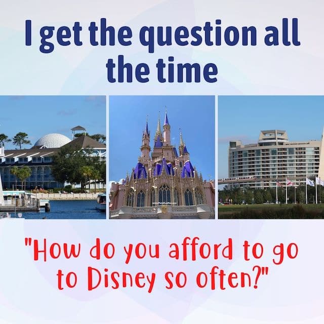 How Do You Budget And Afford To Go To Disney So Often?