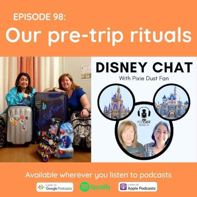 Podcast 98 – Pre-trip rituals, how we prepare for our Disney vacation