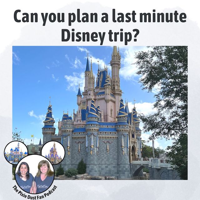 Podcast 204 – Can you book a last minute Walt Disney World vacation?