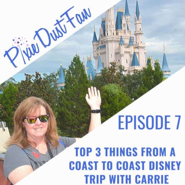Podcast 7 – Highlights Of A Coast To Coast Disney Adventure