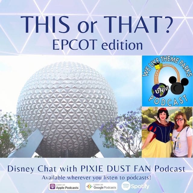 Podcast 73 – This OR That – Making Choices In EPCOT