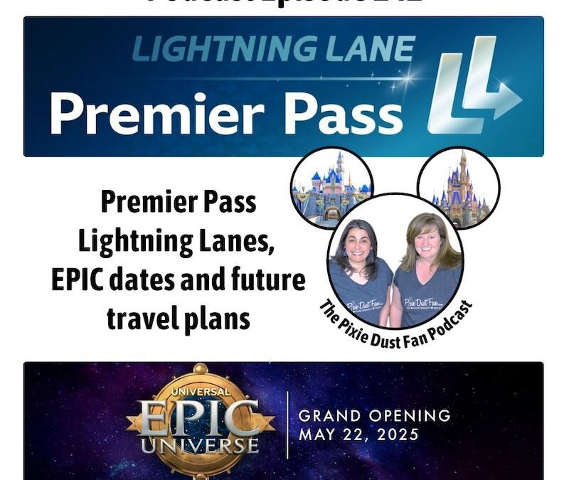 Podcast 242 – Premier Lightning Lanes, Epic Dates & Future Travel Plans