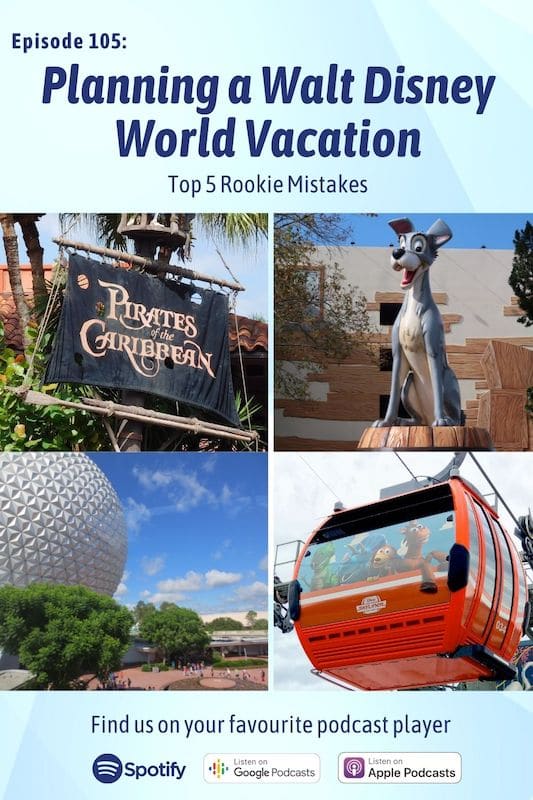 Podcast 105 – Top 5 mistakes people make planning their Walt Disney World vacation