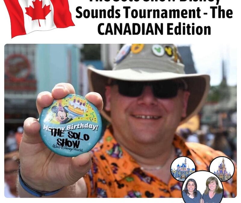 Podcast 141 – The Solo Show Disney Sounds Tournament Canadian Edition