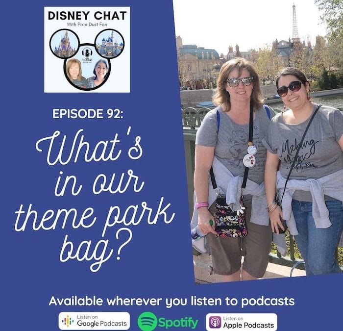 Podcast 92 – What’s in our Disney parks bags?
